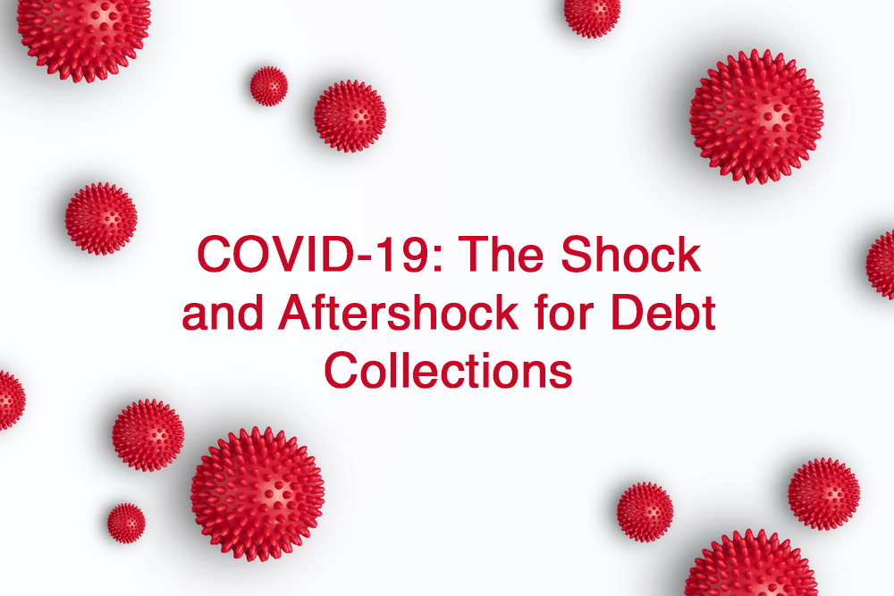 COVID-19: The Shock and Aftershock for Debt Collections